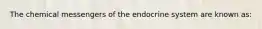 The chemical messengers of the endocrine system are known as: