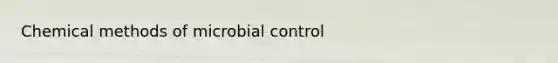 Chemical methods of microbial control