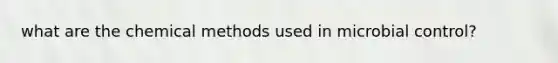 what are the chemical methods used in microbial control?