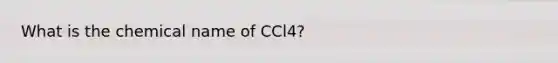 What is the chemical name of CCl4?