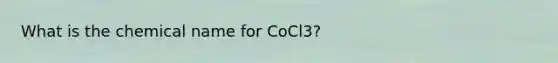 What is the chemical name for CoCl3?