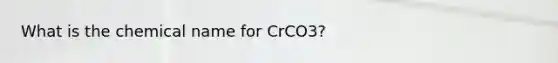 What is the chemical name for CrCO3?