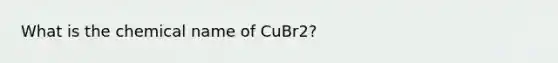 What is the chemical name of CuBr2?