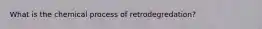 What is the chemical process of retrodegredation?