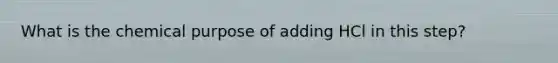 What is the chemical purpose of adding HCl in this step?