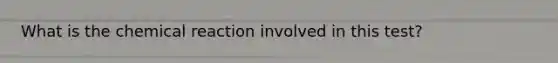 What is the chemical reaction involved in this test?