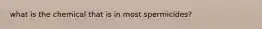 what is the chemical that is in most spermicides?