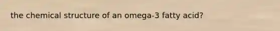 the chemical structure of an omega-3 fatty acid?