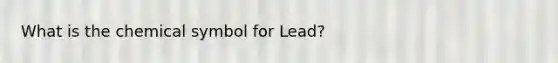 What is the chemical symbol for Lead?