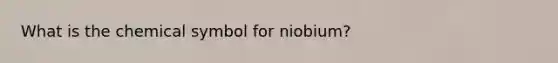 What is the chemical symbol for niobium?