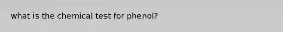 what is the chemical test for phenol?