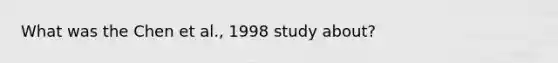 What was the Chen et al., 1998 study about?