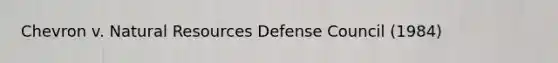 Chevron v. Natural Resources Defense Council (1984)