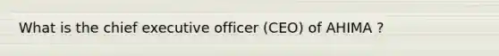 What is the chief executive officer (CEO) of AHIMA ?