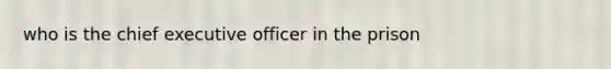 who is the chief executive officer in the prison