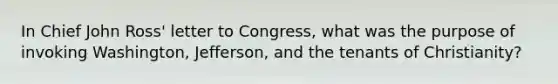 In Chief John Ross' letter to Congress, what was the purpose of invoking Washington, Jefferson, and the tenants of Christianity?