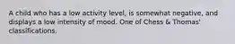 A child who has a low activity level, is somewhat negative, and displays a low intensity of mood. One of Chess & Thomas' classifications.