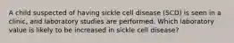 A child suspected of having sickle cell disease (SCD) is seen in a clinic, and laboratory studies are performed. Which laboratory value is likely to be increased in sickle cell disease?