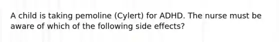 A child is taking pemoline (Cylert) for ADHD. The nurse must be aware of which of the following side effects?