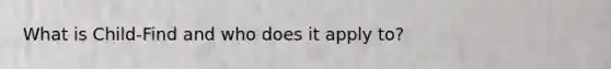 What is Child-Find and who does it apply to?