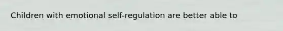 Children with emotional self-regulation are better able to