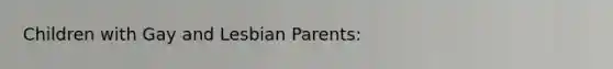 Children with Gay and Lesbian Parents: