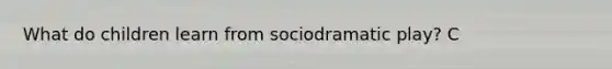 What do children learn from sociodramatic play? C