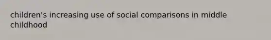 children's increasing use of social comparisons in middle childhood