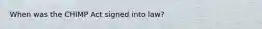 When was the CHIMP Act signed into law?