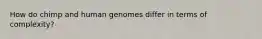 How do chimp and human genomes differ in terms of complexity?