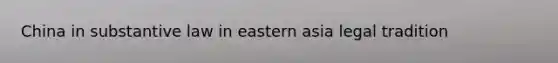 China in substantive law in eastern asia legal tradition