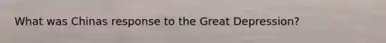 What was Chinas response to the Great Depression?