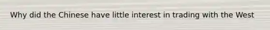 Why did the Chinese have little interest in trading with the West
