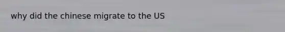 why did the chinese migrate to the US