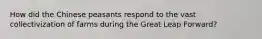 How did the Chinese peasants respond to the vast collectivization of farms during the Great Leap Forward?