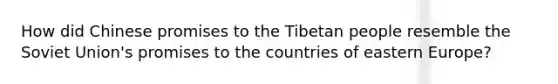 How did Chinese promises to the Tibetan people resemble the Soviet Union's promises to the countries of eastern Europe?