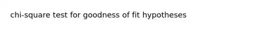 chi-square test for goodness of fit hypotheses