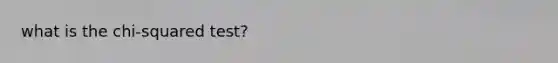 what is the chi-squared test?