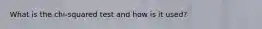 What is the chi-squared test and how is it used?