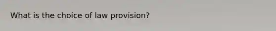 What is the choice of law provision?