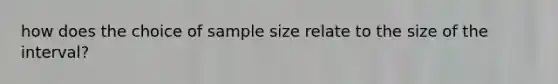 how does the choice of sample size relate to the size of the interval?