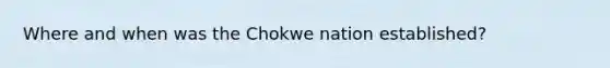 Where and when was the Chokwe nation established?