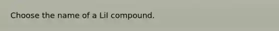 Choose the name of a LiI compound.