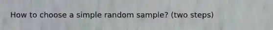 How to choose a simple random sample? (two steps)