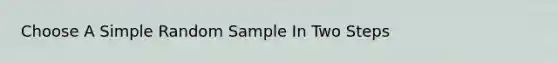 Choose A Simple Random Sample In Two Steps