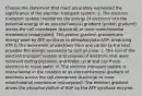 Choose the statement that most accurately expressed the significance of the electron transport system. a. The electron transport system transforms the energy of electrons into the potential energy of an electrochemical gradient (proton gradient) across the cell membrane (bacteria) or inner mitochondrial membrane (eukaryotes). This proton gradient provides the energy used by ATP synthase to phosphorylate ADP, producing ATP. b.The movement of electrons from one carrier to the next provides the energy necessary to split glucose. c. The role of the electron transport system is to dispose of electrons that were removed during glycolysis and Krebs cycle and use these electrons to make water. d. The electron transport system is instrumental in the creation of an electrochemical gradient of electrons across the cell membrane (bacteria) or inner mitochondrial membrane (eukaryotes). The electron gradient drives the phosphorylation of ADP by the ATP synthase enzyme.