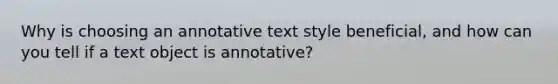 Why is choosing an annotative text style beneficial, and how can you tell if a text object is annotative?