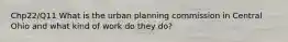 Chp22/Q11 What is the urban planning commission in Central Ohio and what kind of work do they do?