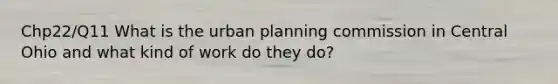 Chp22/Q11 What is the urban planning commission in Central Ohio and what kind of work do they do?