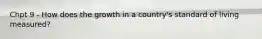 Chpt 9 - How does the growth in a country's standard of living measured?